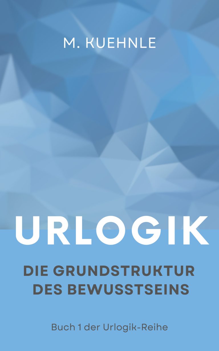 Ansicht des Frontcovers zum Buch Urlogik - Die Grundstruktur des Bewusstseins von Matthias Kuehnle